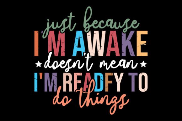 Just Because I'm Awake Sweatshirt Funny