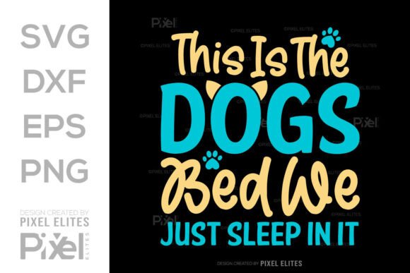 This Is the Dog’s Bed We Just Sleep in It